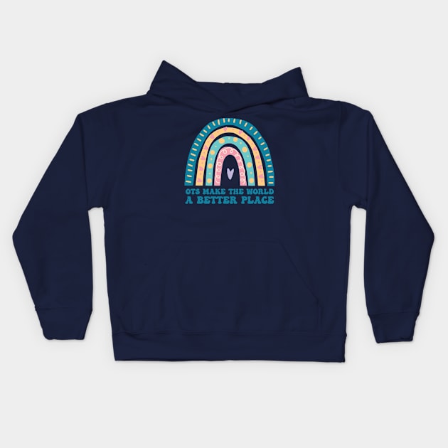 OTs Make The World a Better Place -  Occupational Therapist Life -rainbow  Occupational Therapist -Occupational Therapy Assistant Gifts Kids Hoodie by Gaming champion